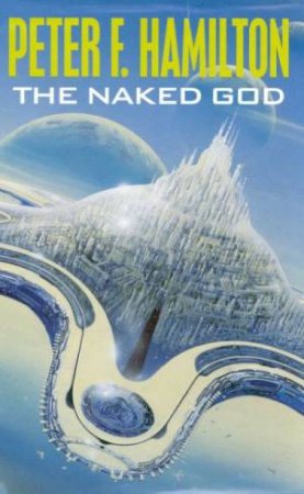 The Naked God by Peter F Hamilton