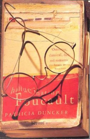 Hallucinating Foucault by Patricia Duncker