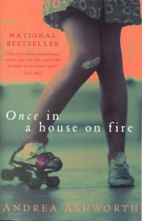 Once In A House On Fire by Andrea Ashworth