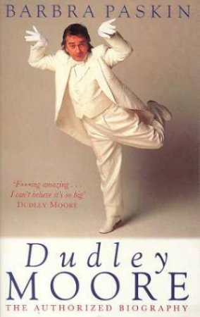 Dudley Moore: The Authorized Biography by Barbra Paskin