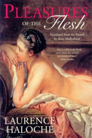 Pleasures Of The Flesh by Laurence Haloche