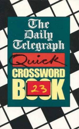 Quick Crossword Book 23 by Daily Telegraph