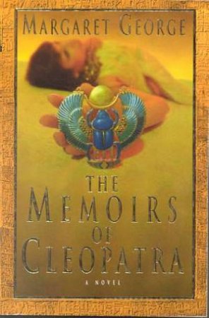 Memoirs Of Cleopatra by Margaret George