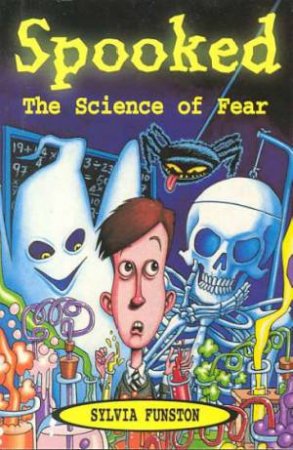 Spooked: The Science Of Fear by Sylvia Funston