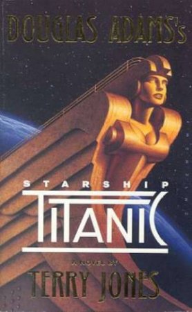 Starship Titanic: Novel by Terry Jones