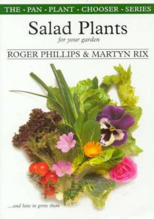 Salad Plants For Your Garden by Roger Phillips & Martyn Rix