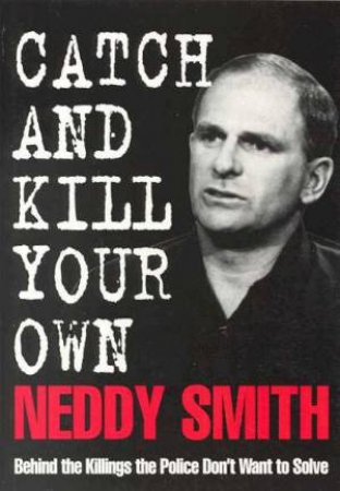 Catch And Kill Your Own by Neddy Smith