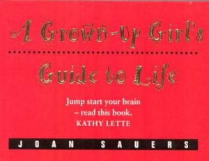 Grown-Up Girl's Guide To Life by Joan Sauers