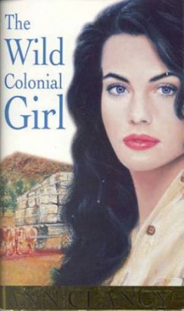 The Wild Colonial Girl by Ann Clancy