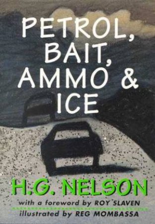 Petrol, Bait, Ammo & Ice by H G Nelson