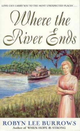 Where The River Ends by Robyn Lee Burrows