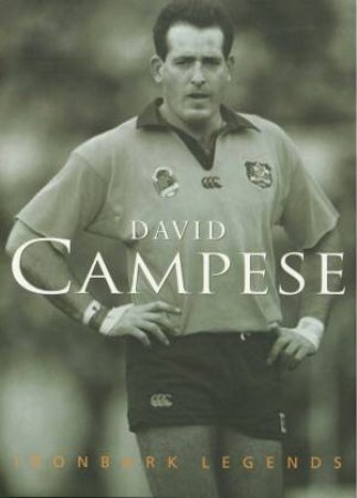 Ironbark Legends: David Campese by David Campese