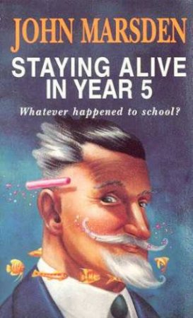 Staying Alive In Year 5 by John Marsden