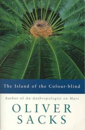 Island Of The Colour-Blind by Oliver Sacks