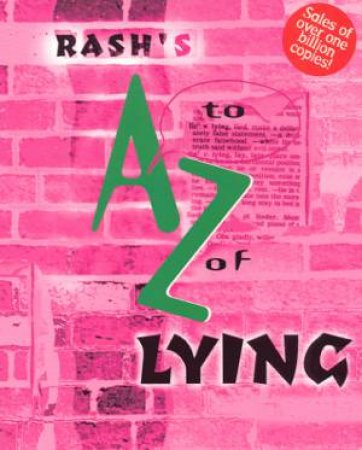 Rash's A To Z Of Lying by Rash Ryder