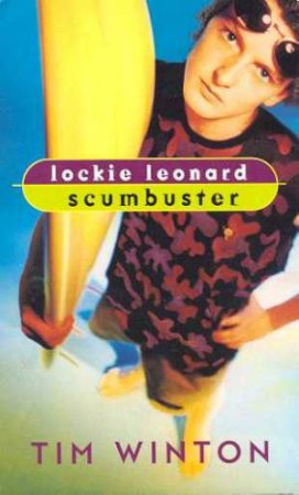 Lockie Leonard, Scumbuster by Tim Winton