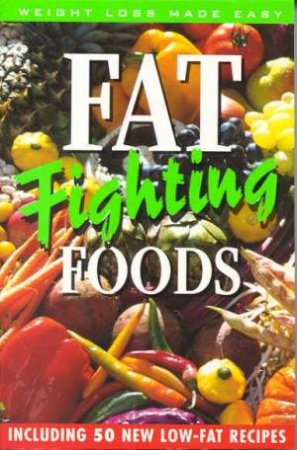 Fat Fighting Foods by Belinda Henwood & Lee Gold