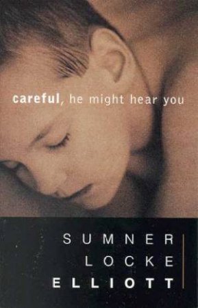 Careful, He Might Hear You by Sumner Locke Elliot