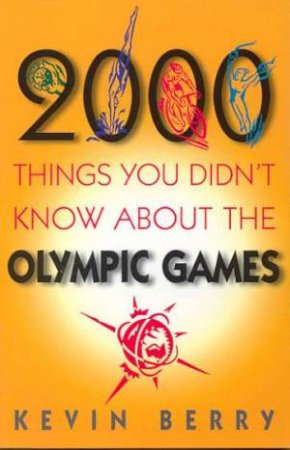 2000 Things About The Olympic Games by Kevin Berry