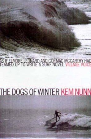 Dogs Of Winter by Kem Nunn