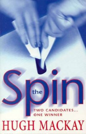 The Spin by Hugh Mackay