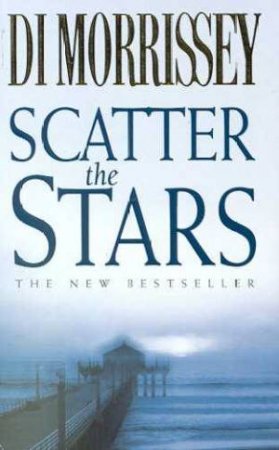 Scatter The Stars by Di Morrissey