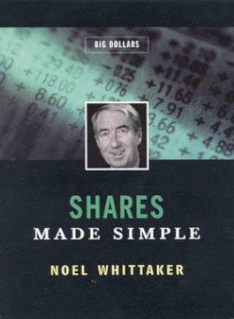 Big Dollars: Shares Made Simple by Noel Whittaker