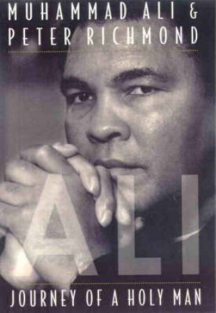 Ali: Journey Of A Holy Man by Muhammad Ali & Peter Richmond