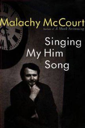 Singing My Him Song by Malachy McCourt