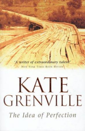 The Idea Of Perfection by Kate Grenville