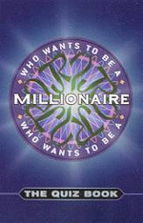 Who Wants To Be A Millionaire: The Quiz Book by Celador