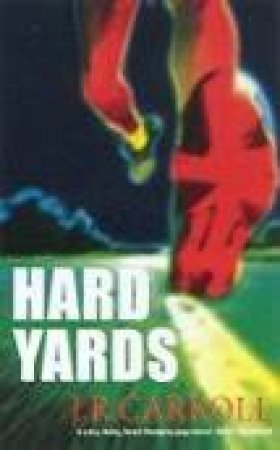 Hard Yards by J R Carroll