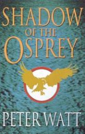 Shadow Of The Osprey by Peter Watt