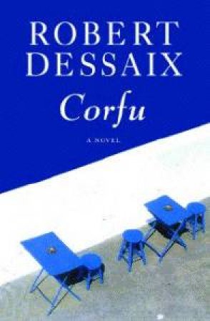 Corfu: A Novel by Robert Dessaix