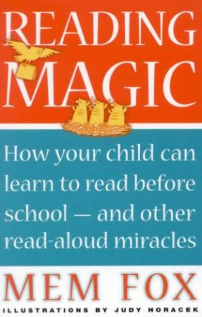 Reading Magic: How Your Child Can Learn To Read Before School by Mem Fox