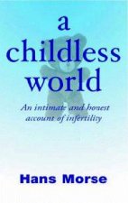 A Childless World An Intimate And Honest Account Of Infertility