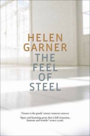 Feel Of Steel by Helen Garner