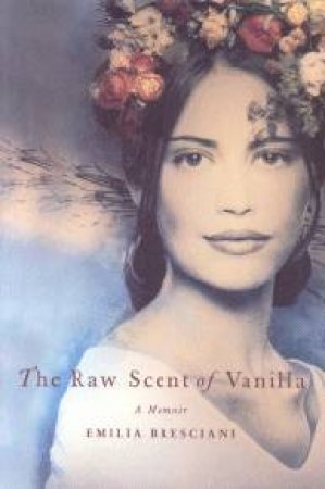 Raw Scent Of Vanilla by Emilia Bresciani