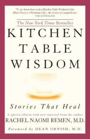 Kitchen Table Wisdom: Stories That Heal by Rachel Naomi Remen