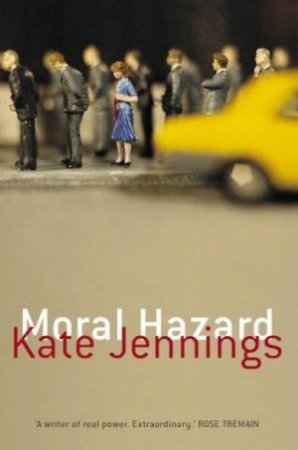 Moral Hazard by Kate Jennings