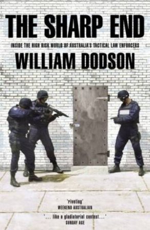 The Sharp End: Australia's Tactical Law Enforcers by Bill Dodson