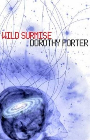 Wild Surmise by Dorothy Porter