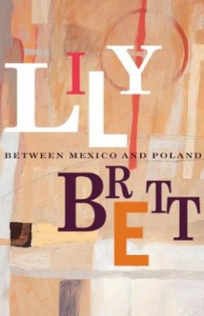 Between Mexico And Poland by Lily Brett