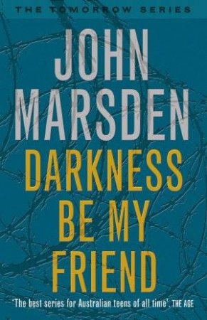 Darkness, Be My Friend - Anniversary Edition by John Marsden