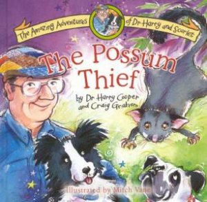 The Amazing Adventures Of Dr Harry & Scarlet: The Possum Thief by Dr Harry Cooper & Craig Graham