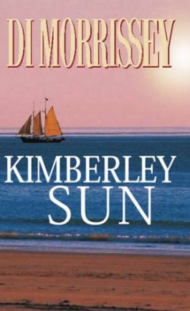 Kimberley Sun by Di Morrissey