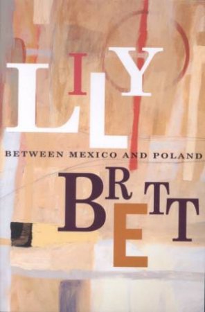 Between Mexico And Poland by Lily Brett