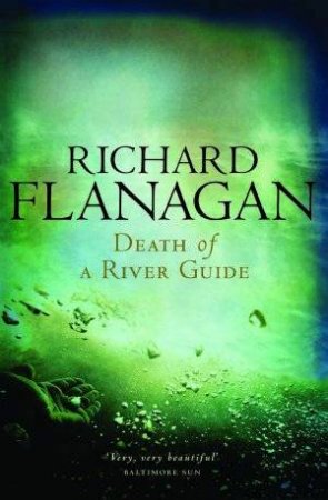 Death Of A River Guide by Richard Flanagan