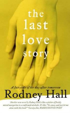 The Last Love Story by Rodney Hall