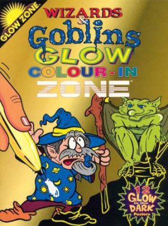 Glow Zone Wizards & Goblins Colour-In by Various